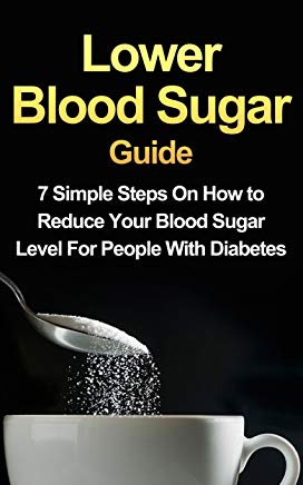 Lowering Blood Sugar: how to reduce blood sugar quickly