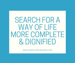 search for a way of life more complete & dignified