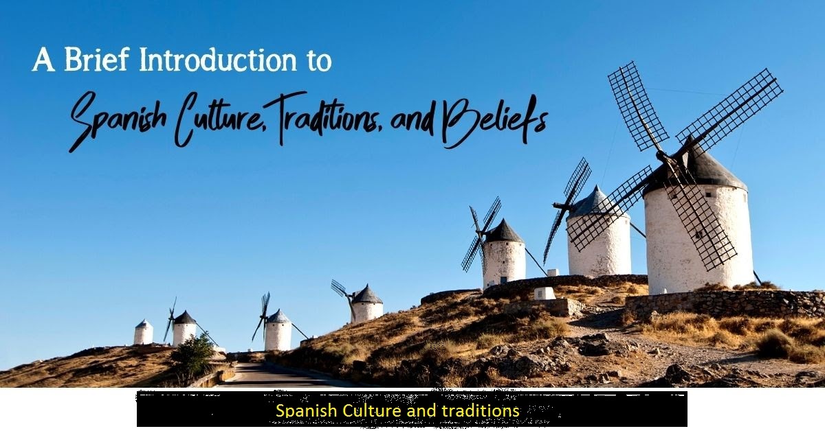 Spanish Culture and Traditions WORLD INFO
