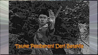 Cerita Rakyat Betawi Tauke Pemberani Dari Batavia