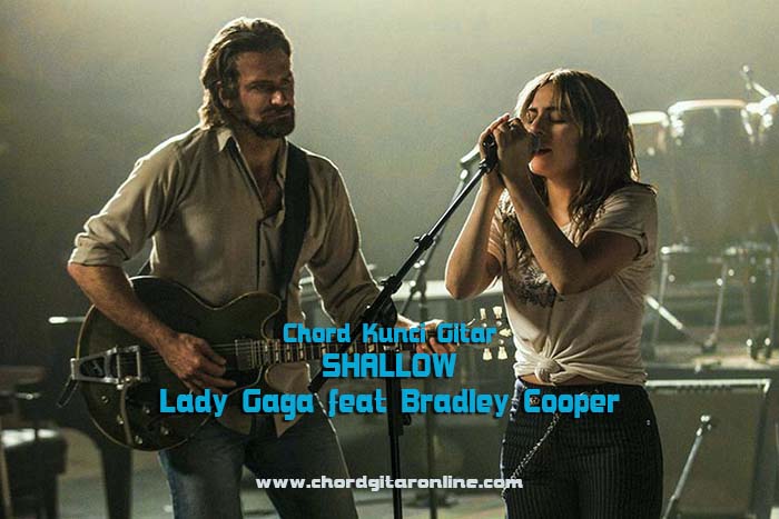 Kunci Gitar Shallow Lady Gaga Ft Bradley Cooper Ost A Star Is Born Chord Chord Gitar Online