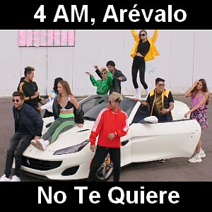 4 AM, Arevalo – No Te Quiere