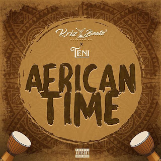 Krizbeatz Ft. Teni – African Time