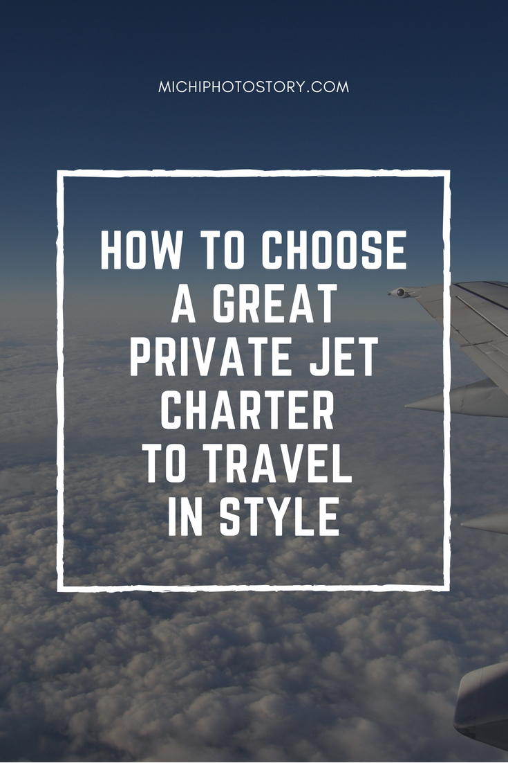Michi Photostory How To Choose A Great Private Jet Charter To Travel
