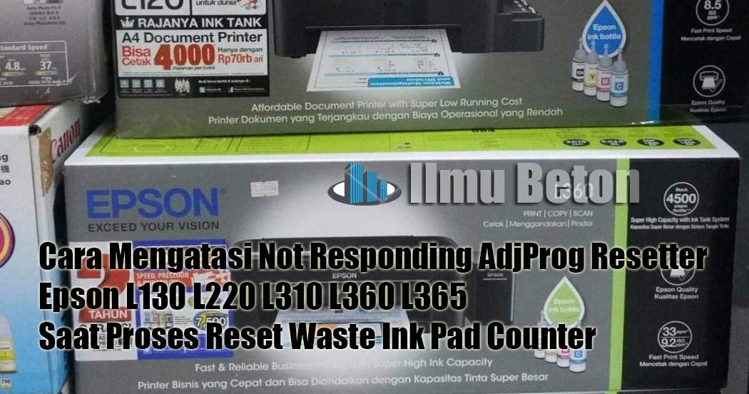 Cara Mengatasi Not Responding AdjProg Resetter Epson L130 L220 L310