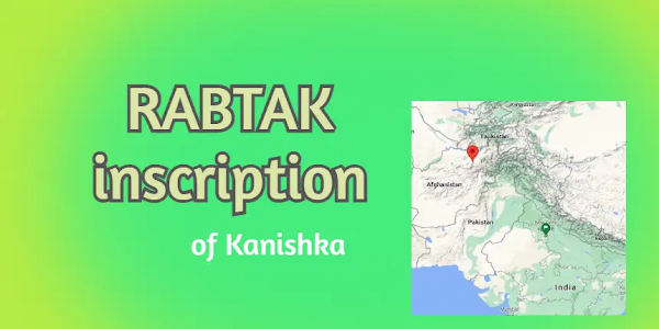 Rabtak (Robatak) Inscription of Kushan King Kanishka - Location, Findings and Historical Importance