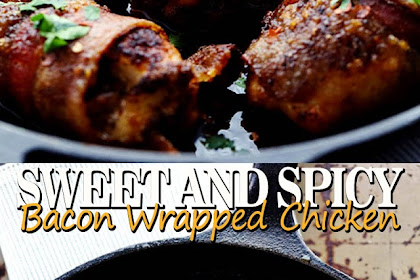 SWEET AND SPICY BACON WRAPPED CHICKEN