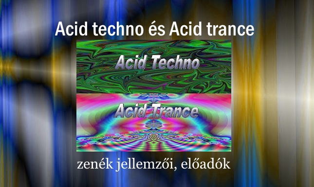 Acid techno és acid trance zenék jellemzői, előadók