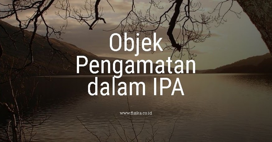Inilah Objek Pengamatan dalam IPA Fisika