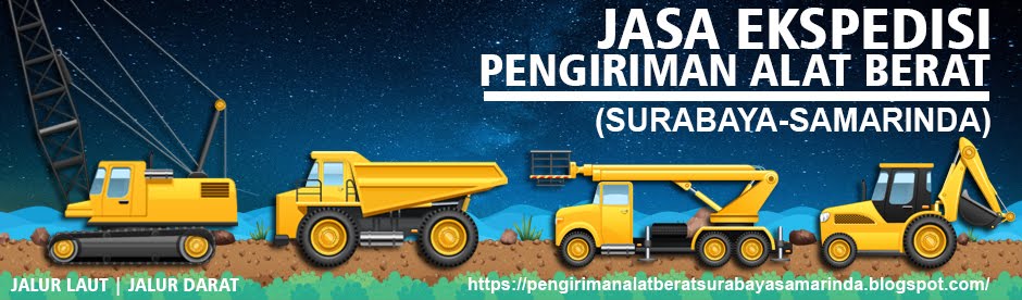 JASA EKSPEDISI PENGIRIMAN ALAT BERAT SURABAYA SAMARINDA KALIMANTAN TIMUR