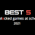 Best 5 unblocked games for school -2021