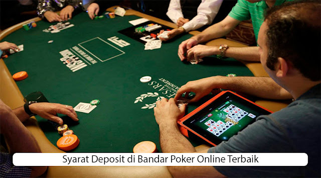 Syarat Deposit di Bandar Poker Online Terbaik