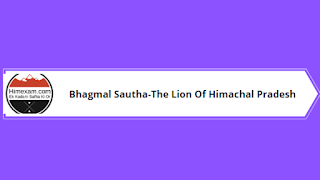 Bhagmal Sautha-The Lion Of Himachal Pradesh Bhagmal Sautha-The Lion Of Himachal Pradesh