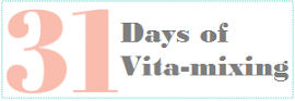 31 Days of Vita-mixing