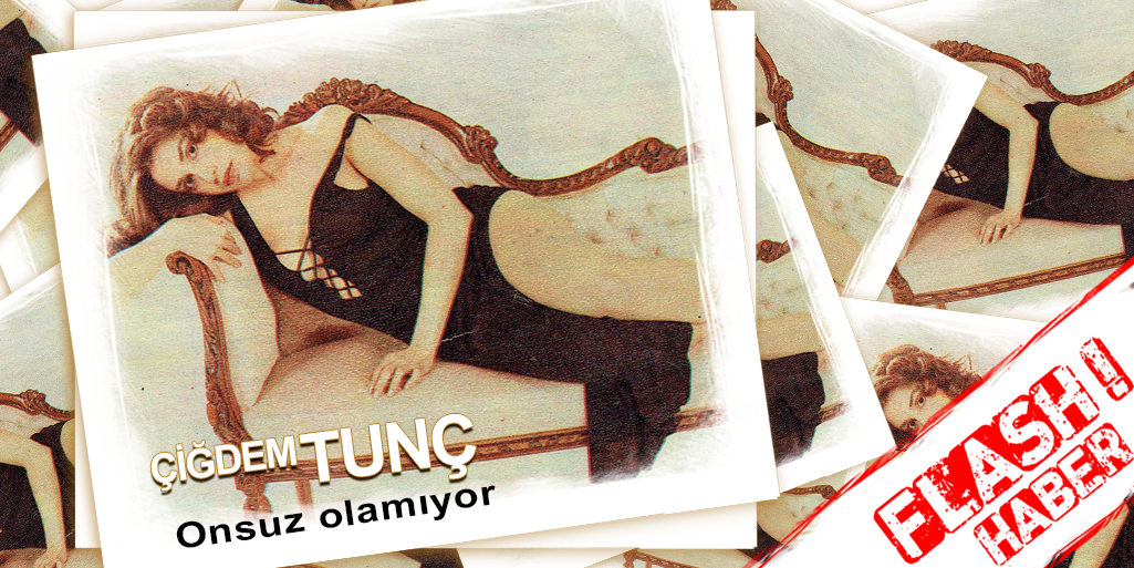 Çiğdem Tunç Onsuz Olamıyor
