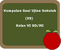 Download Kumpulan Soal Ujian Sekolah (US) Kelas 6 SD/MI Tahun 2017/2018