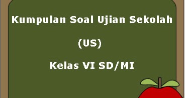 Download Kumpulan Soal Ujian Sekolah Us Kelas 6 Sd Mi Juragan Les