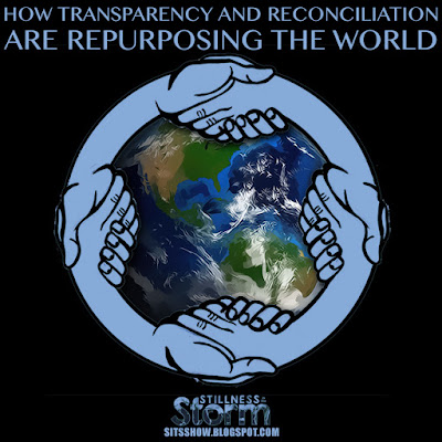 How Transparency and Reconciliation are RePurposing the World