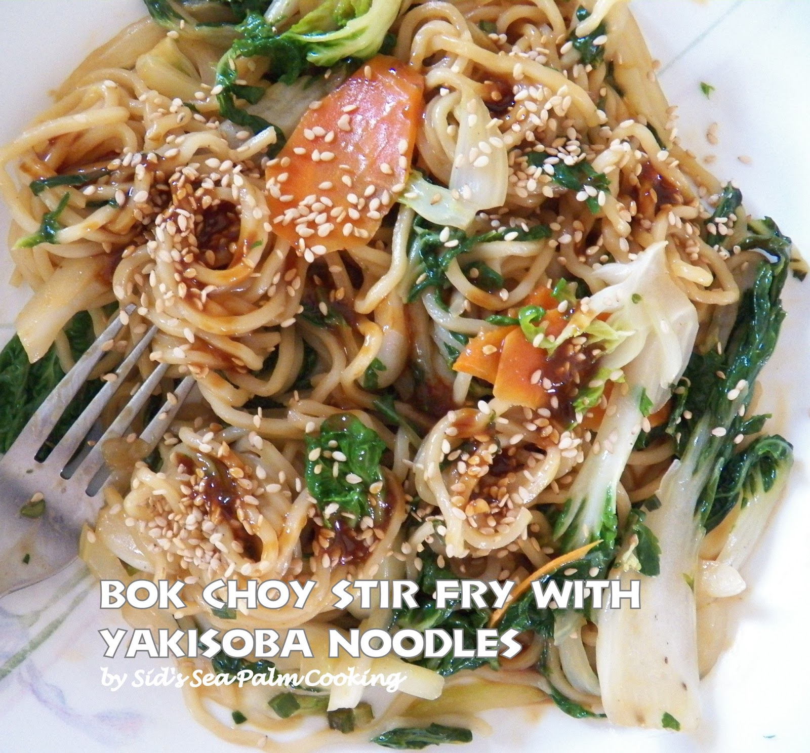 Bok Choy Stir Fry with Yakisoba Noodles Sid's Sea Palm Cooking