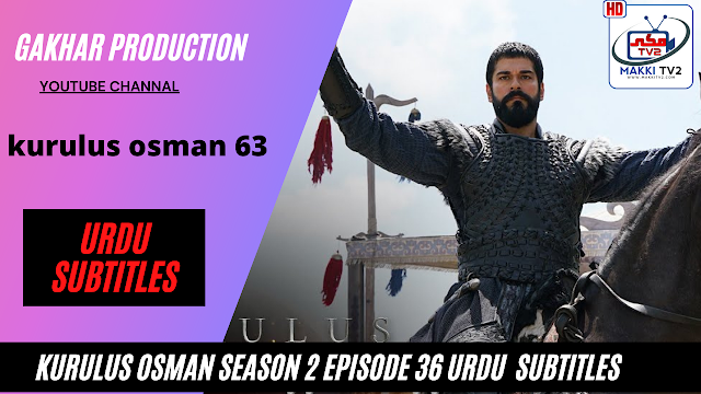 kurulus osman episode 63 season 2 episode 36 urdu hindi subtitles by #Makkitv2
