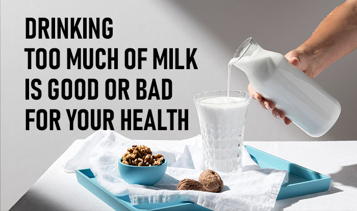 Drinking Too much of Milk, Is Good Or Bad for Your Health