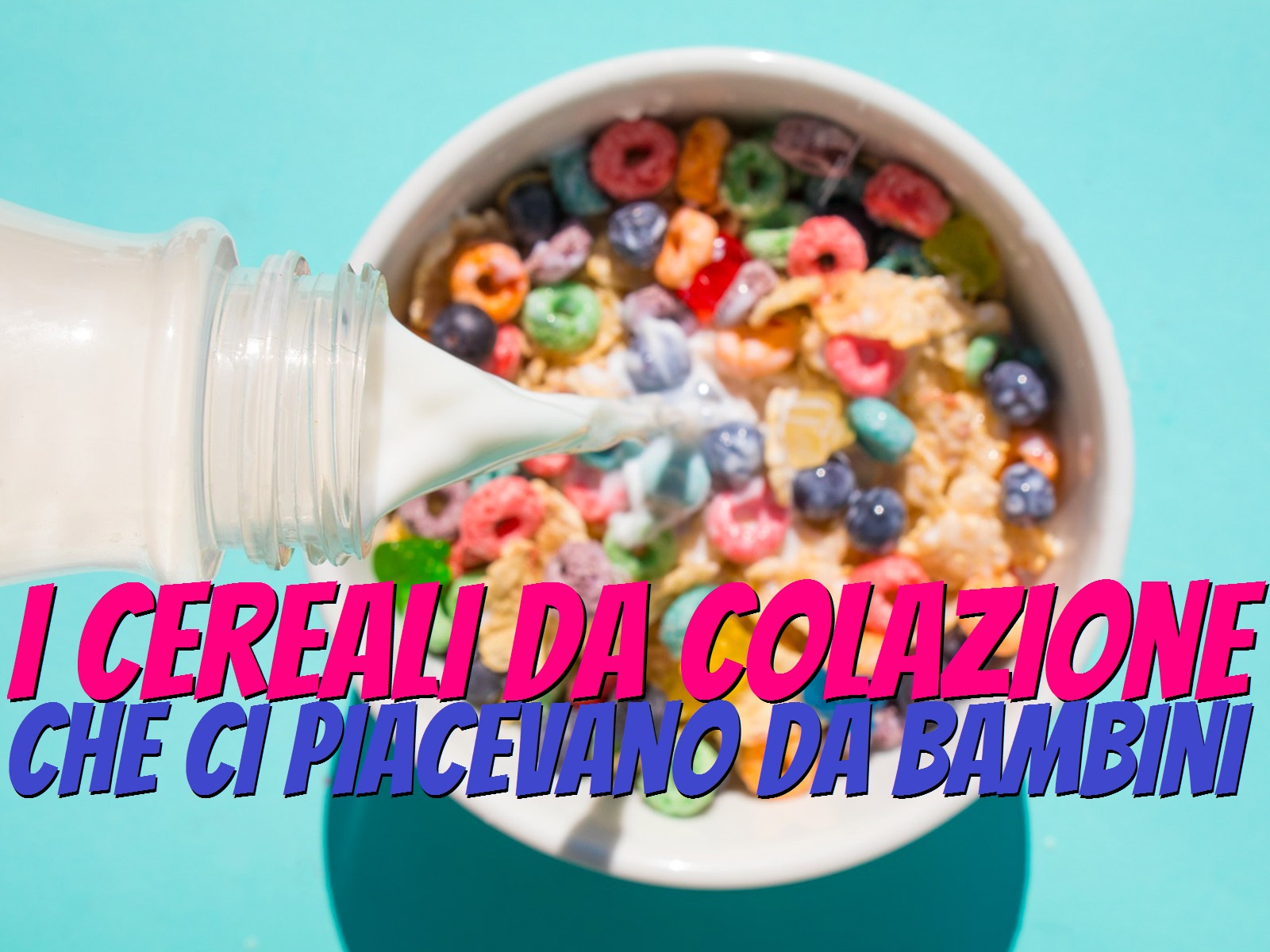 MOZ O'CLOCK: [SNACK] i cereali da colazione che ci piacevano da bambini