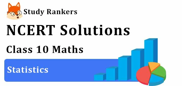 NCERT Solutions for Class 10 Maths Ch 14 Statistics