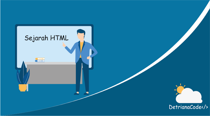 Sejarah HTML Serta Perkembangan Versi HTML