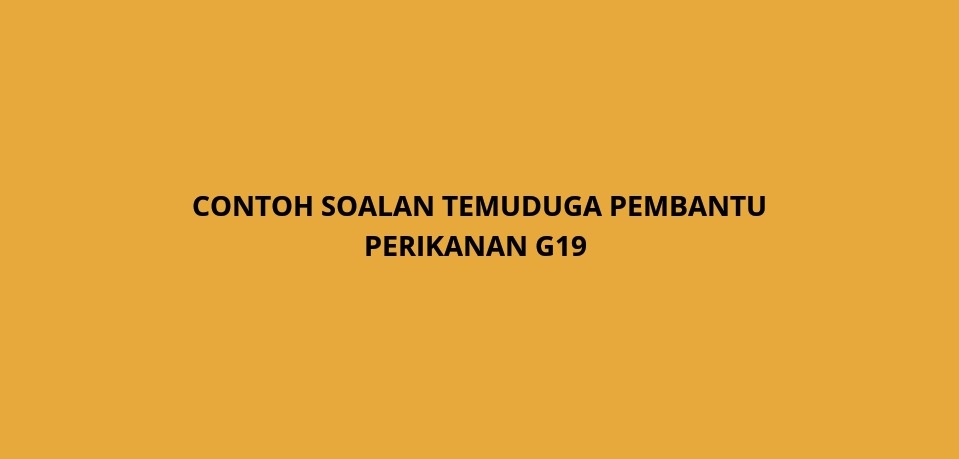 Contoh Soalan Temuduga Pembantu Perikanan G19 - SPA