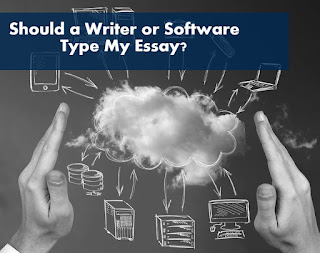 Should a Writer or Software Type My Essay? Should a Writer or Software Type My Essay?