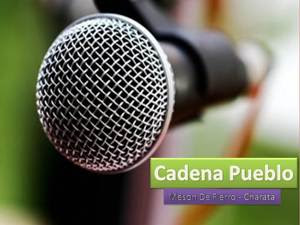 ESCUCHA CADENA PUEBLO CHARATA