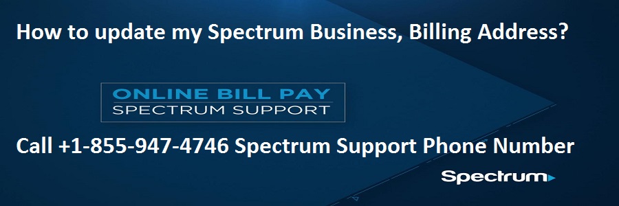 how to update my spectrum business billing address call 1 free billing address