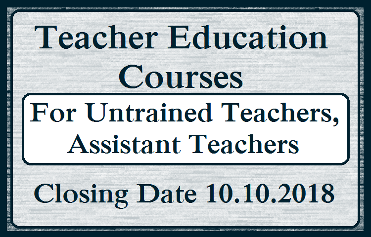  Teacher Education Courses - for Untrained Teachers, Assistant Teachers