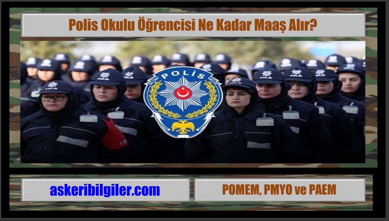 polis okulu ogrencisi pomem pmyo ve paem ne kadar maas alir 2022 askeribilgiler com
