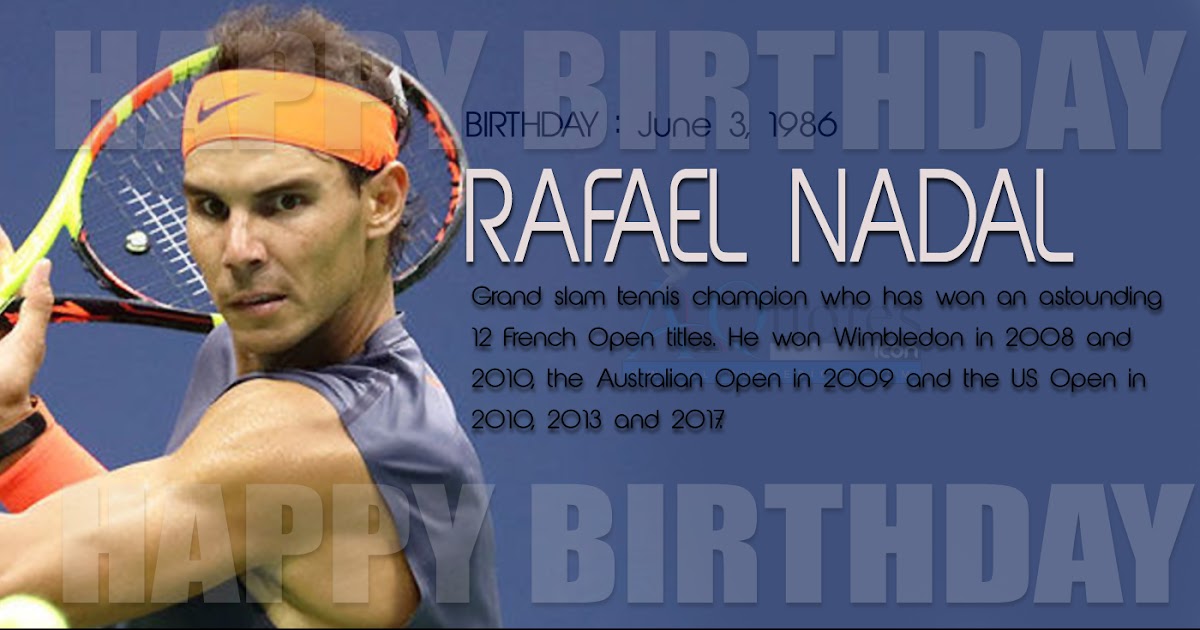 Best Happy Birthday Wishes Rafael Nadal Hd Images Best Famous Rafael Nadal Birthday Greetings English Quotes Pictures Online Free Download Images Www Allquotesicon Com Telugu Quotes Tamil Quotes Hindi Quotes