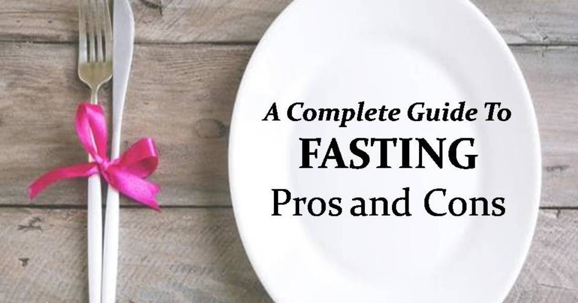 A Complete Guide of Fasting The Pros and Cons