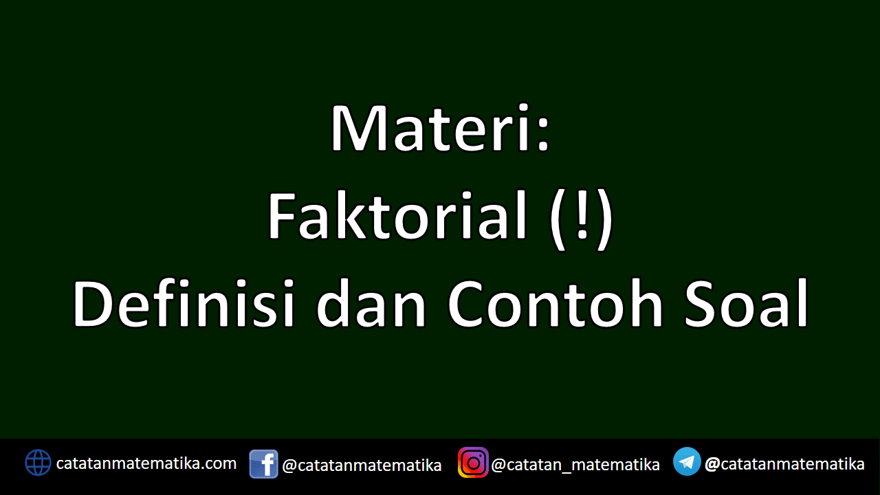 Definisi Faktorial dan Contoh Soal Faktorial Definisi Faktorial dan Contoh Soal Faktorial
