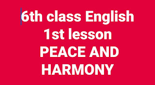 6th class English 1st lesson - PEACE AND HARMONY- improve your learning by Videos , Grammar ,Project works