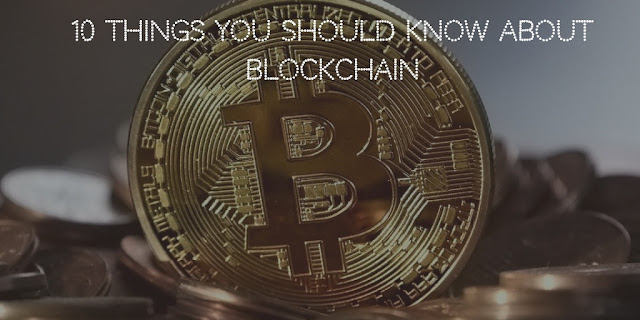 10 Things You Should Know About Blockchain