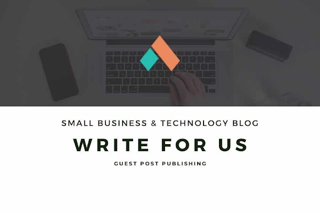 Write for us - Internet Marketing, Small Business, Technology, Startup News Blog