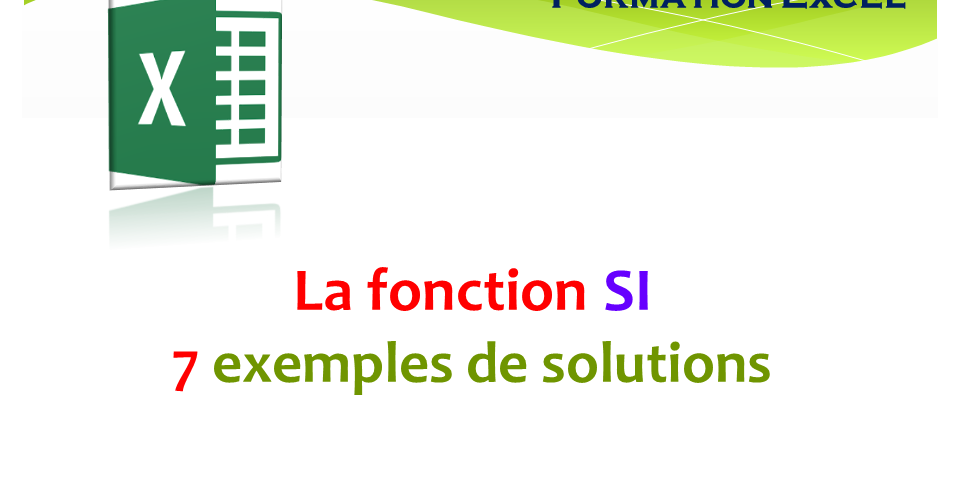La fonction SI 7 exemples pour bien l