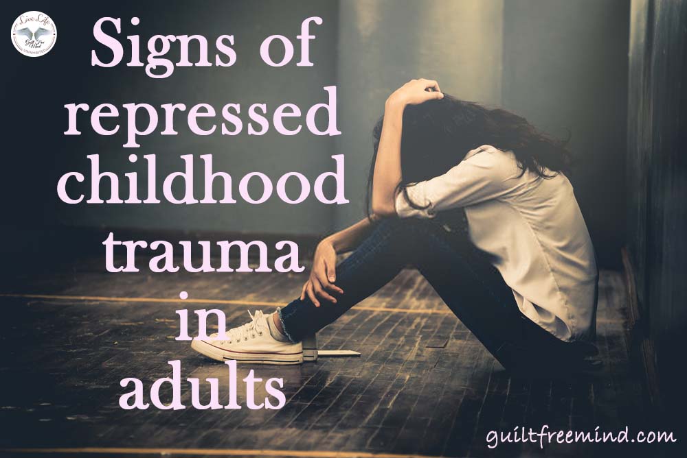 Signs of repressed childhood trauma in adults