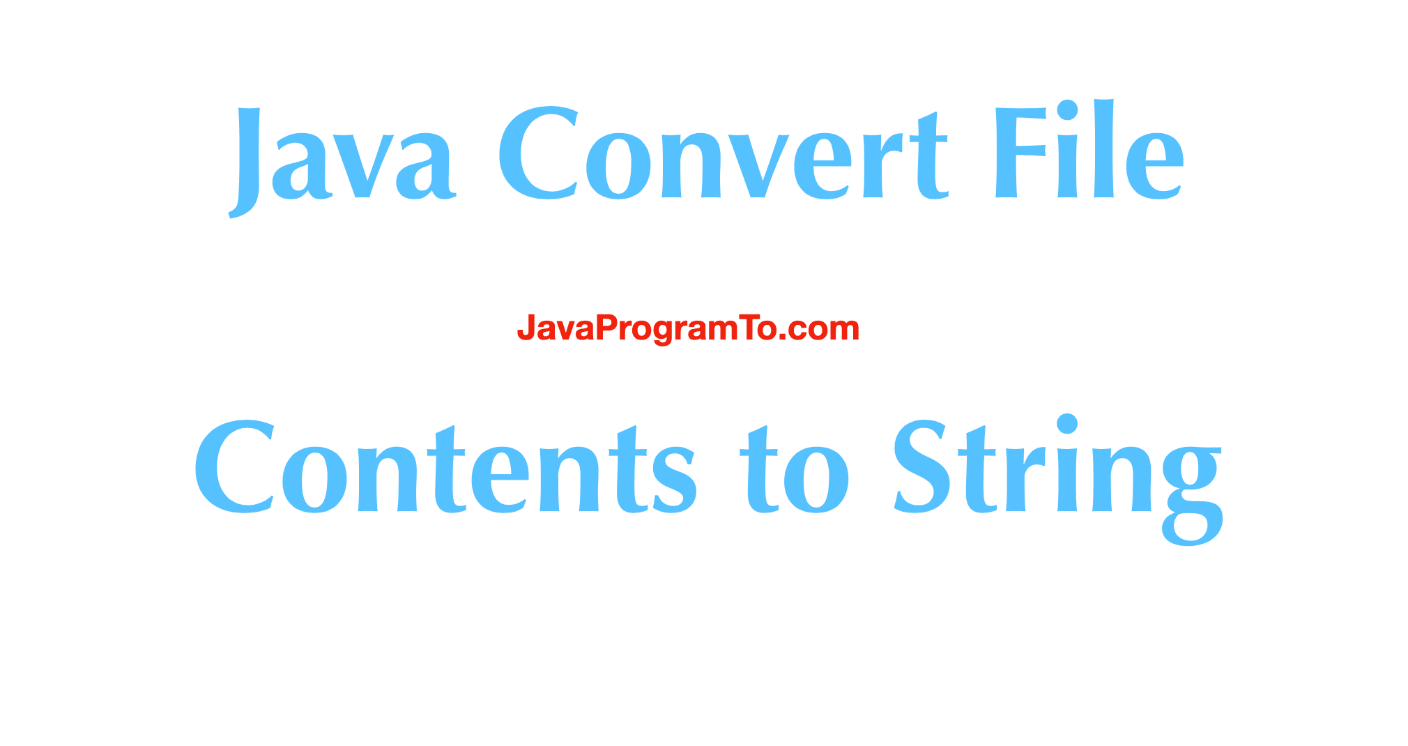Java Convert File Contents to String