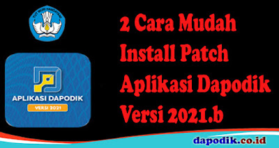 2 Cara Mudah Install Patch Aplikasi Dapodik Versi 2021.b