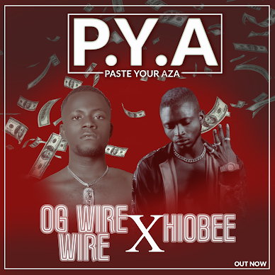 OG WIRE WIRE - P.Y.A (PASTE YOUR AZA) FT HIOBEE OG WIRE WIRE - P.Y.A (PASTE YOUR AZA) FT HIOBEE