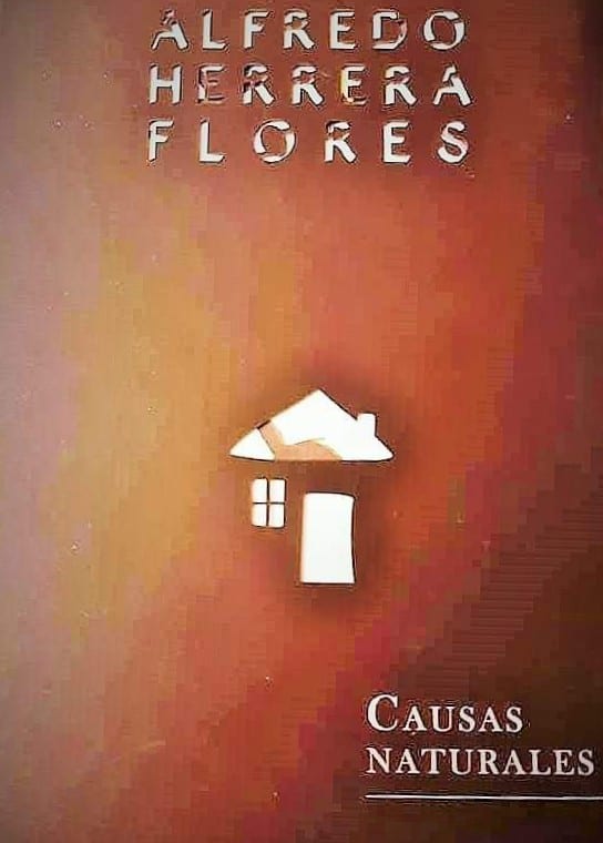 3 Poemas de “Causas Naturales” de Alfredo Herrera Flores
