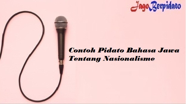 Contoh Pidato Bahasa Jawa Tentang Nasionalisme Jago Berpidato Apa Yang Kamu Cari Ada Disini Contoh Pidato Bahasa Jawa Tentang Nasionalisme Jago Berpidato Apa Yang Kamu Cari Ada Disini