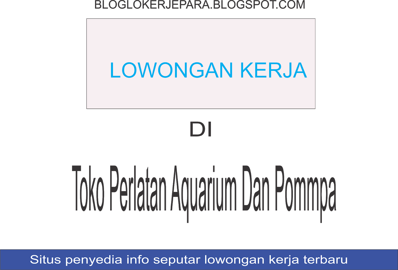 Lowongan di TOKO PERALATAN AQUARIUM DAN POMMPA