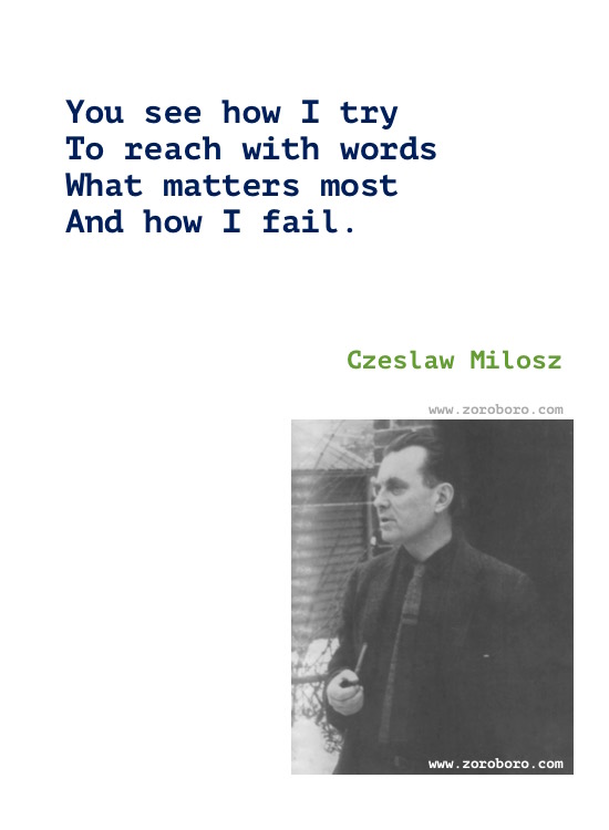 Czeslaw Milosz Quotes, Czeslaw Milosz Poems, Czeslaw Milosz Poetry, Czeslaw Milosz On Love, Art, Suffering & Books