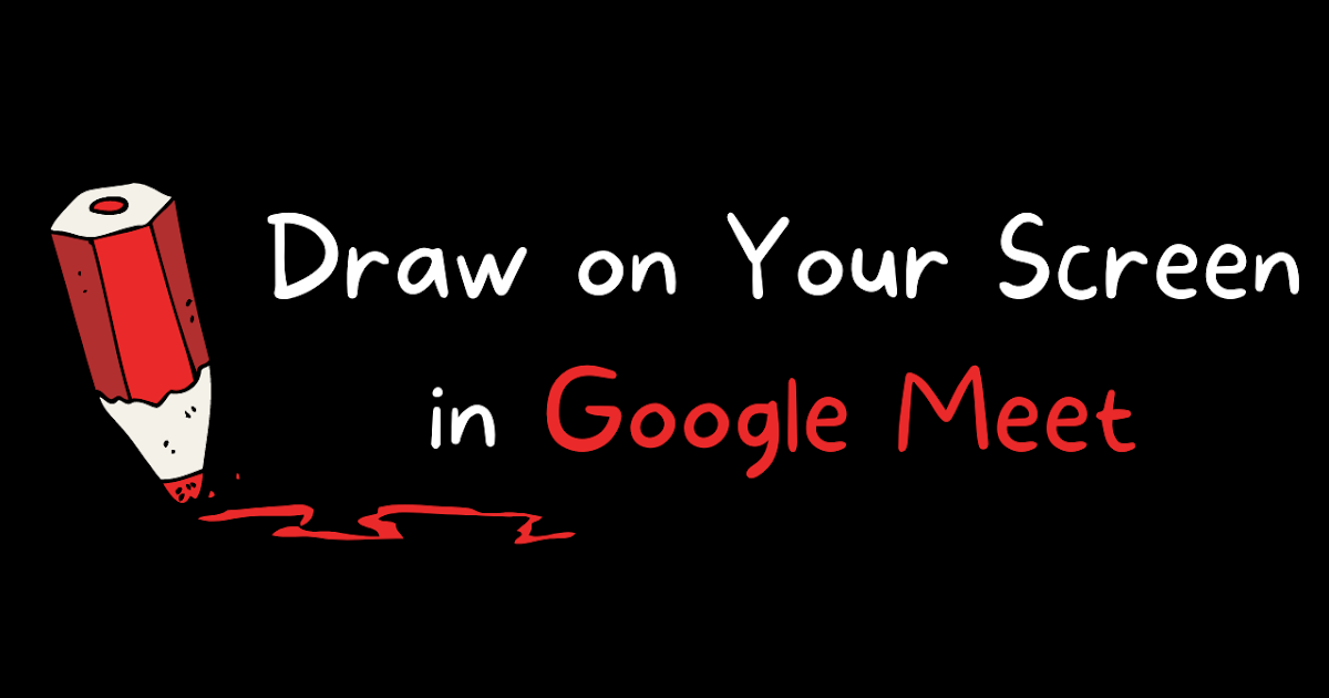 Video - How to Annotate Your Screen in Google Meet